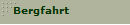 Bergfahrt
