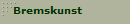 Bremskunst