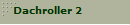 Dachroller 2